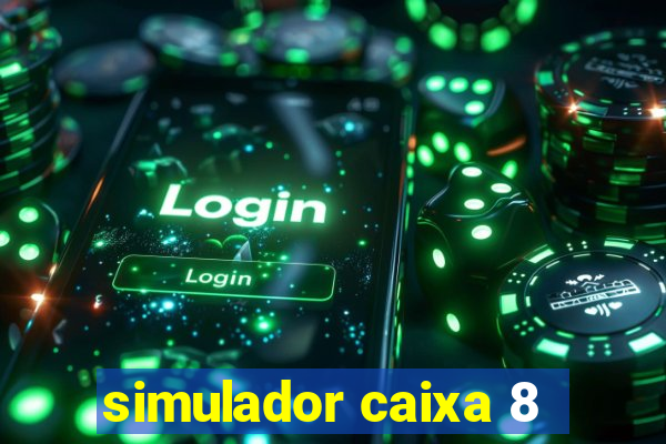 simulador caixa 8